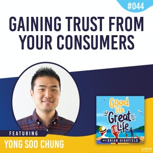 Ep  044: Gaining Trust from Your Consumers with Yong-Soo Chung