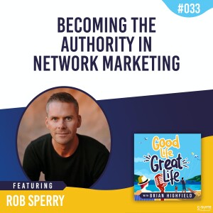 Ep 033: Becoming the Authority in Network Marketing