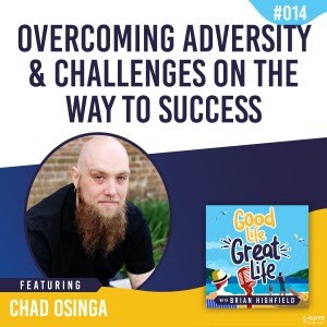 Ep 014: Overcoming Adversity and Challenges on the Way to Success.