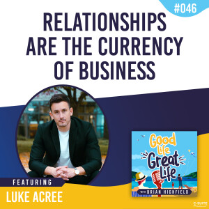 Ep 046: Relationships are the Currency of Business