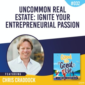 Ep 032: Uncommon Real Estate: Ignite Your Entrepreneurial Passion