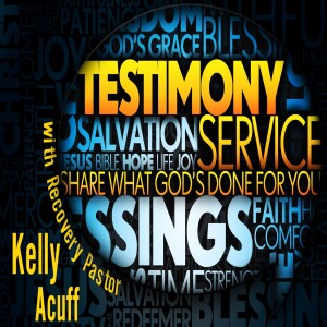 Testimony with Kelly Acuff