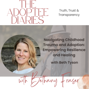 Ep. 6 Navigating Childhood Trauma & Adoption with Beth Tyson