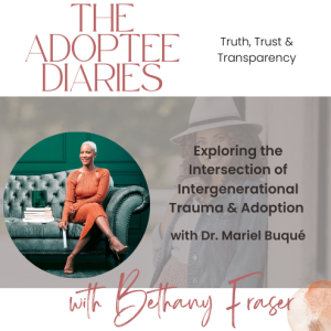Ep. 5 Exploring the Intersection of Intergenerational Trauma & Adoption with Dr. Mariel Buqué