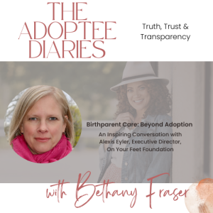 Ep 1. Birthparent Care: Beyond Adoption -- A Conversation with Alexis Eyler, Executive Director, On Your Feet Foundation