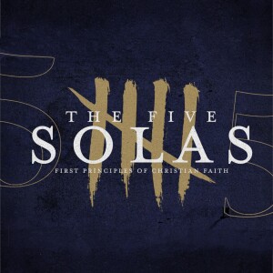 The Five Solas Wk.3 - Sola Gratia * Grace Alone