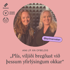 #95 „Plís, viljiði bregðast við þessum yfirlýsingum okkar“ - Líf án ofbeldis (Gabríela Bryndís og Sigrún Sif)