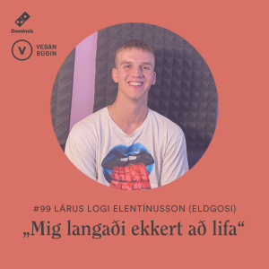 #99 „Mig langaði ekkert að lifa“ - Lárus Logi Elentínusson (Eldgosi)