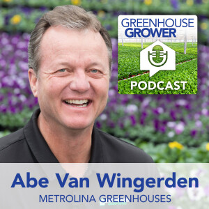 Ep. 2 - Abe Van Wingerden, Metrolina Greenhouses
