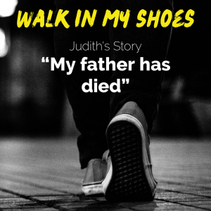 My father has died - Judith’s Story