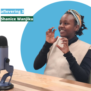 Aflevering 3 Shanice Wanjiku over interimkantoren, het belang van community en zelfzorg