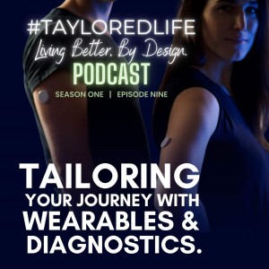 #009 TAILORING Your Journey with WEARABLES & DIAGNOSTICS
