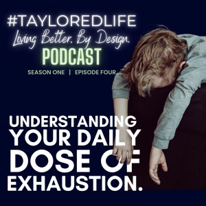 #005 Understanding your DAILY DOSE of EXHAUSTION