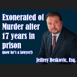 NTRVW#37. Exonerated of Murder after 16 years in Prison: Jeffrey Deskovic, Esq. (part 2)