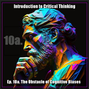 CT Ep. 10a: The Obstacle of Cognitive Biases