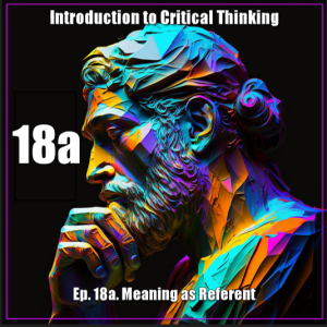 CT Ep. 18a: Meaning as Referent