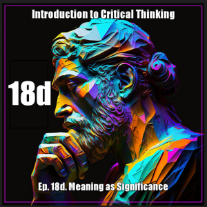 CT Ep. 18d: Meaning as Significance