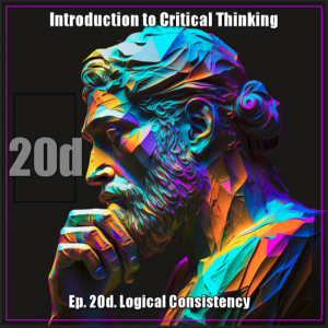 CT Ep. 20d: Logic: Logical Consistency