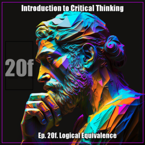 CT Ep. 20f: Logic: Logical Equivalence