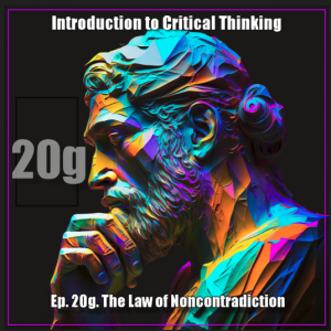 CT Ep. 20g. Logic: The Law of Noncontradiction