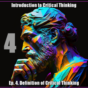 CT Ep. 4: A Definition of Critical Thinking