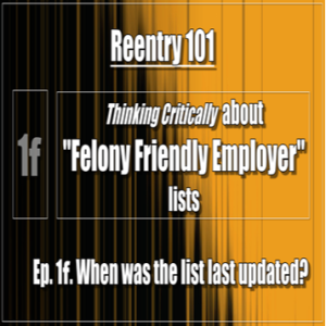 REENTRY: Ep. 1f. Felony Friendly Jobs: When was the list last updated?