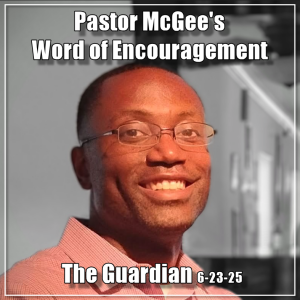 Pastor McGee: The Guardian, 6-23-25