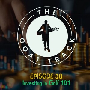 Episode 38: Investing in Golf 101