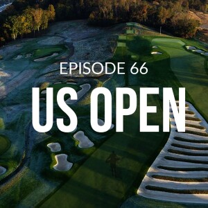 Episode 66: A US Open 2025 Preview