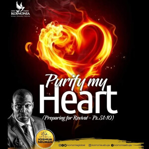 PURIFY MY HEART (PREPARING FOR REVIVAL) Psalm.51:10 WITH APOSTLE JOSHUA SELMAN II16II10II2022