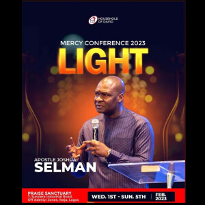 Your Light Has Come Part 2 || Mercy Conference 2023||HOD ||Apostle Joshua Selman || 05|02|2023