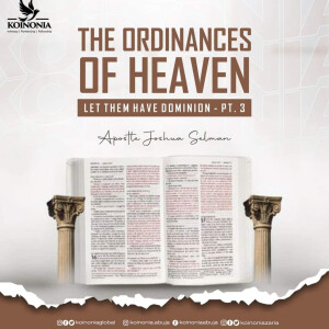 THE ORDINANCES OF HEAVEN (LET THEM HAVE DOMINION PART III) WITH APOSTLE JOSHUA SELMAN 07II08I2022