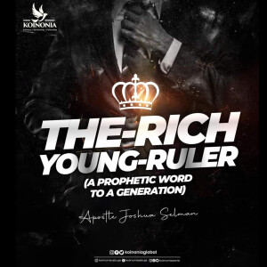 THE RICH-YOUNG-RULER (A PROPHETIC WORD TO A GENERATION)WITH APOSTLE JOSHUA SELMAN II06II11II2022