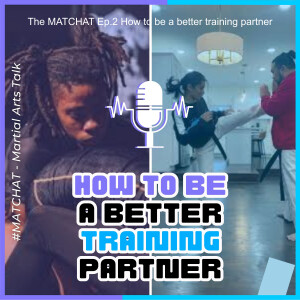 Are you THAT training partner? How to be a Better Training Partner in Martial Arts!