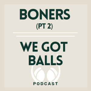 021 | Boners (Pt 2)
