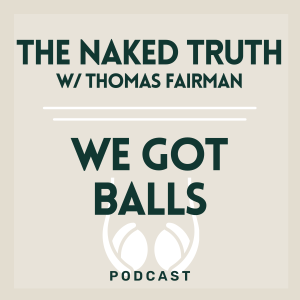 041 | The Naked Truth w/ Thomas Fairman