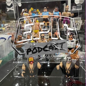 Epic Toys Podcast Episode 6  - FTLOW reveals, Powers of Pain, Demolition, Eddie Guerrero and more!