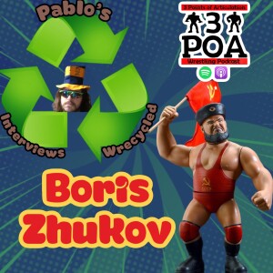 Pablo’s Wrecycled Interviews - Boris Zhukov talks about his time in the WWE and the upcoming figure.