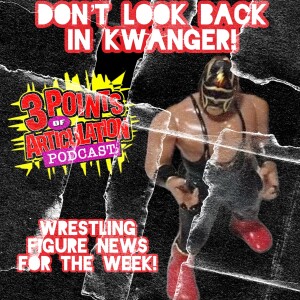 Don’t Look Back In Kwanger! Wrestling Figure News For The Week