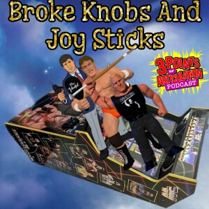 Broke Knobs And Joy Sticks - Wrestling Figure News