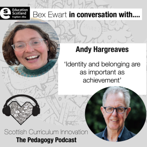 Episode 13 - The Pedgogy Podcast Bex Ewart in conversation with Andy Hargreaves