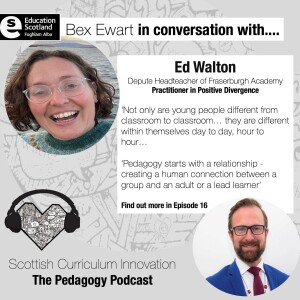 Episode 16 – Bex Ewart in conversation with Ed Walton, DHT, Fraserburgh Academy Aberdeenshire