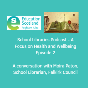 Education Scotland School Libraries podcast. Episode 2 Moira Paton