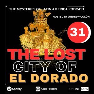 SEARCHING FOR EL DORADO: THE LOST CITY OF ”Z”