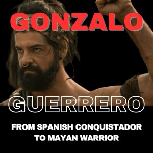 The Legend of Gonzalo Guerrero: From Shipwrecked Spaniard To Epic Powerful Mayan Warrior