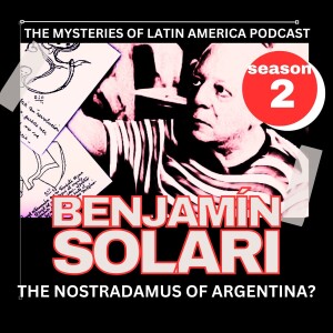 The Nostradamus of Argentina? Who Was Benjamin Solari?