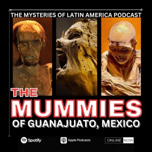 THE MUMMIES OF MEXICO-GUANAJUATO