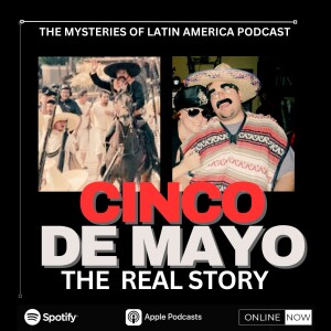 CINCO DE MAYO: THE REAL STORY