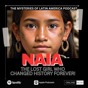 Naia: The Lost Girl Who Changed Our History Forever
