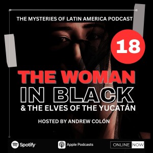 The Legends of the Woman in Black and the Aluxes, the Elves of the Yucatán